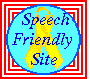 `This site has been awarded the Speech Friendly Ribbon Award and is 100% speech friendly!'